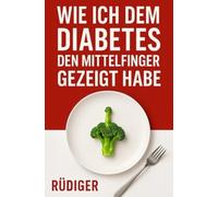 Wie ich dem Diabetes den Mittelfinger gezeigt habe