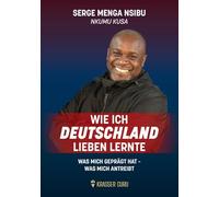 Wie ich Deutschland lieben lernte: Was mich geprägt hat - was mich antreibt