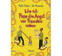 Wie ich Papa die Angst vor Fremden nahm