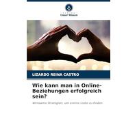 Wie kann man in Online-Beziehungen erfolgreich sein?: Wirksame Strategien, um online Liebe zu finden