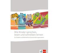 Wie Kinder sprechen, lesen und schreiben lernen. Zur Didaktik und Methodik des Spracherfahrungsansatzes: Didaktikband Klasse 1