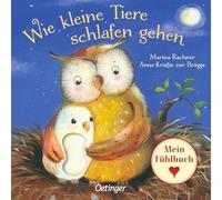 Wie kleine Tiere schlafen gehen: Mein Fühlbuch