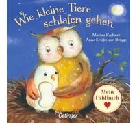 Wie kleine Tiere schlafen gehen: Mein Fühlbuch