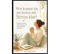 Wie komme ich am besten mit Stress klar