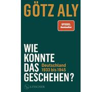 Wie konnte das geschehen? Deutschland 1933 bis 1945: Deutschland 1933 bis 1945