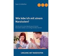 Wie lebe ich mit einem Narzissten?: Wie Sie sic, Gruttefien.
