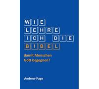 Wie lehre ich die Bibel, damit Menschen Gott begegnen?