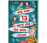 Wie man 13 wird und die Welt rettet (Wie man 13, Johnson, Saleina, Von-Vogel.