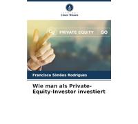 Wie man als Private-Equity-Investor investiert