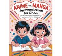 Wie man Anime & Manga zeichnet: Lerne, Anime- und Manga-Charaktere Schritt für Schritt zu zeichnen