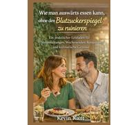 Wie man auswärts essen kann, ohne den Blutzuckerspiegel zu ruinieren-Buch 3: Ein praktischer Leitfaden für Veranstaltungen, Wochenenden, Restaurants und kulinarische Genüsse