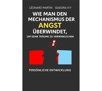 Wie man den Mechanismus der Angst überwindet, um seine Träume zu verwirklichen