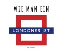 Wie man ein Londoner ist (How to be)