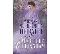 Wie man ein Mauerblümchen heiratet (Die Schule für alte Jungfern)