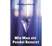 Wie Man ein Pendel Benutzt: Ein Leitfaden für Anfänger in Bezug auf Energiearbeit, Intuition und alltägliche Wahrsagerei