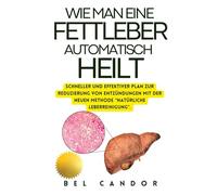 WIE MAN EINE FETTLEBER AUTOMATISCH HEILT: Schneller und effektiver Plan zur Reduzierung von Entzündungen mit der NEUEN Methode "Natürliche Leberreinigung".: 8