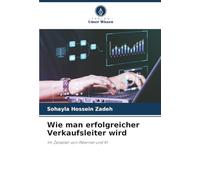 Wie man erfolgreicher Verkaufsleiter wird: Im Zeitalter von INternet und KI