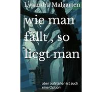wie man fällt , so liegt man: aber aufstehen ist auch eine Option (Drogengeschichten, Suchtberichte)