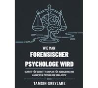 Wie man forensischer Psychologe wird: Schritt-für-Schritt-Fahrplan für Ausbildung und Karriere in Psychologie und Justiz