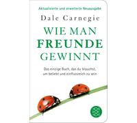 Wie man Freunde gewinnt: Die Kunst, beliebt und einflussreich zu werden