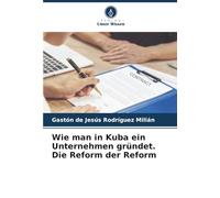 Wie man in Kuba ein Unternehmen gründet. Die Reform der Reform