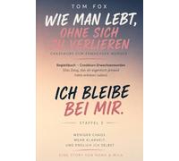 Wie man lebt, ohne sich zu verlieren Staffel 3: Begleitbuch - Crashkurs Erwachsenwerden Das Zeug, das dir eigentlich jemand hätte erklären sollen