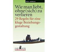 Wie man liebt, ohne (sich) zu verlieren: 29 Reg, Arnold Paperback.