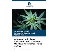 Wie man mit dem Rauchen von Cannabis, Marihuana und Unkraut aufhört
