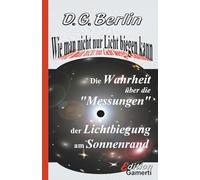 Wie man nicht nur Licht biegen kann: Die Wahrheit über die "Messungen" der Lichtbiegung am Sonnenrand