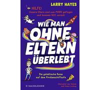 Wie man ohne Eltern uberlebt - Die galaktische , Hayes, Abey, Ludwig, Ludwig.