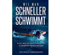 Wie Man Schneller Schwimmt: Alles, was Sie über schnelleres Schwimmen wissen müssen