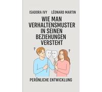 Wie man Verhaltensmuster in seinen Beziehungen versteht