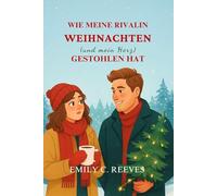 Wie meine Rivalin Weihnachten (und mein Herz) gestohlen hat