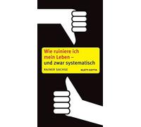 Wie ruiniere ich mein Leben - und zwar systematisch, Sachse 9783608946819 New.