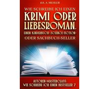 Wie schreibe ich einen Krimi oder Liebesroman, einen Kinderbuch-, Science-Fiction- oder Sachbuch-Seller (Masterclass)