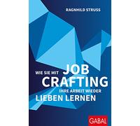 Wie Sie mit Job Crafting Ihre Arbeit wieder lieben lernen