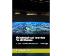 Wie Technologie nach Europa kam - Plan oder Wahnsinn: 25 Jahre Einblick in die Welt von IT Technologie