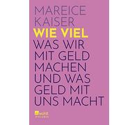 Wie viel: Was wir mit Geld machen und was Geld mit uns macht by Kaiser New.