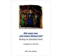"Wie wenn man eine innere Stimme hört". Bindung im pränatale