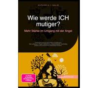 Wie werde ICH mutiger?: Mehr Stärke im Umgang mit der Angst