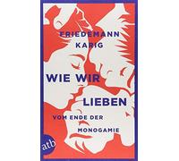 Wie wir lieben: Vom Ende der Monogamie, Karig 9783746634562 Free Shipping.