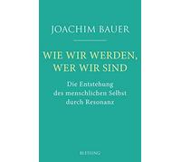 Wie wir werden, wer wir sind: Die Entstehung de, Bauer Hardcover.
