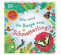 Wie wird die Raupe zum Schmetterling?: Mit Klappen zum Entdecken. Erstes Sachbilderbuch ab 3 Jahren