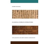 Wiebke Denecke - Classical World Literatures Sino-Japanese and Greco - K555z