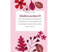 Wiebke werden VI: Teil VI eines Tagebuchs von jemandem, der genetisch als Mann geboren und als transident diagnostiziert wurde (Mai 22 - Jul. 22)