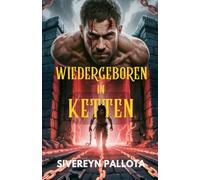 Wiedergeboren in Ketten: Eine zu Unrecht inhaftierte Seele kehrt zurück, um das Schicksal mit Blut und Macht neu zu schreiben