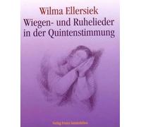 Wiegen- und Ruhelieder in der Quintenstimmung: Für Kinder zwischen 0 und 9 Jahren