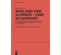 Wieland der Schmied und Schamane?: Ein Schmiedeheld und Halbgott im Spiegel skandinavischer und angelsächsischer Bilddenkmäler: 127 (Ergänzungsbände ... der Germanischen Altertumskunde, 127)