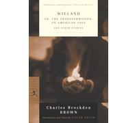 Wieland: or, The Transformation: An American Tale and Other Stories (Modern Library Classics)