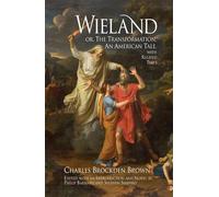 Wieland or the Transformation: An American Tale with Related Texts (Hackett Classics)